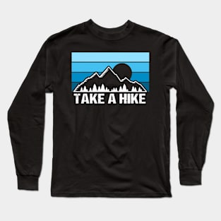 Take a hike Long Sleeve T-Shirt